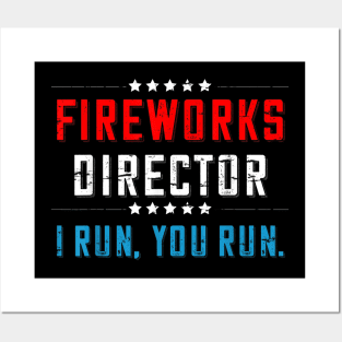 4th Of July Fireworks Director I Run You Run T-Shirt Posters and Art